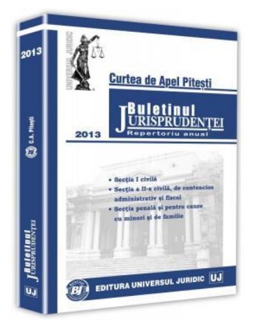 Buletinul jurisprudentei Curtea de Apel Pitesti 2013
