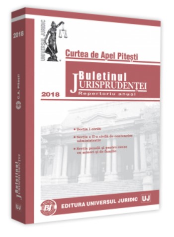 Buletinul Jurisprudentei - Curtea de Apel Pitesti - 2018