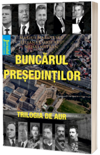 Buncarul presedintilor - Trilogia de aur