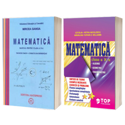 Bundle matematica clasa a X-a - Manual editura MATHPRESS, Mircea Ganga si Culegere editura TOP PUBLISHING, Catalin Nicolescu