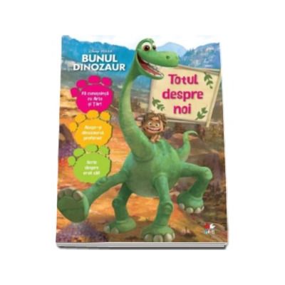 Bunul dinozaur - Totul despre noi