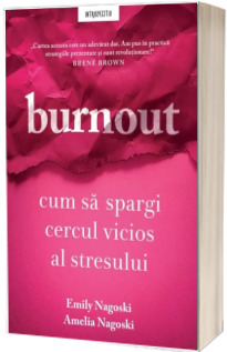 Burnout. Cum sa spargi cercul vicios al stresului