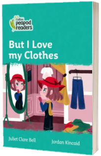 But I Love my Clothes. Collins Peapod Readers. Level 3
