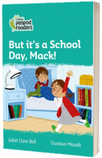 But it s a School Day, Mack! Collins Peapod Readers. Level 3