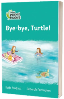 Bye-bye, Turtle! Collins Peapod Readers. Level 3