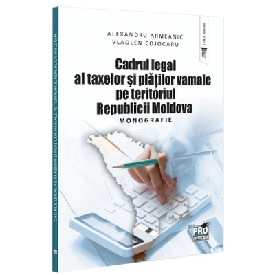 Cadrul legal al taxelor si platilor vamale pe teritoriul Republicii Moldova
