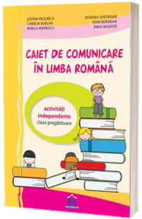 Caiet de comunicare in limba romana clasa pregatitoare - Activitati independente (Stefan Pacearca)