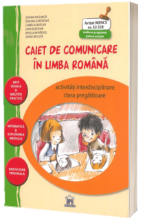 Caiet de comunicare in limba Romana - Clasa pregatitoare - Activitati interdisciplinare