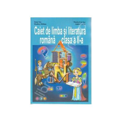 Caiet de limba si literatura romana clasa a II-a