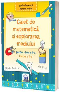 Caiet de Matematica si explorarea mediului - Clasa a II-a Semestrul al II-lea