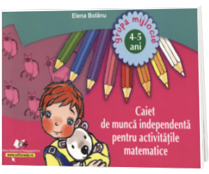 Caiet de munca independenta pentru activitatile matematice 4-5 ani