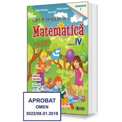 Caiet de pregatire la MATEMATICA , Clasa a IV-a, Modulele I si II