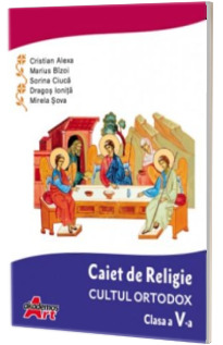 Caiet de Religie. Cultul ortodox. Clasa a V-a