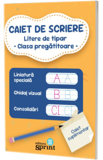 Caiet de scriere. Litere de tipar - Clasa Pregatitoare Caiet de scriere. Litere de tipar - Clasa Pregatitoare
