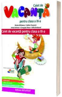 Caiet de vacanta clasa a III-a - Recapitulare si jocuri educative pentru vacanta (Contine diploma pentru elev)