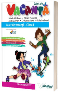 Caiet de vacanta clasa I - Recapitulare prin joc si exercitii distractive (Contine diploma pentru elev)