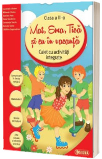 Caiet de vacanta - Mat, Ema, Tica si eu in vacanta