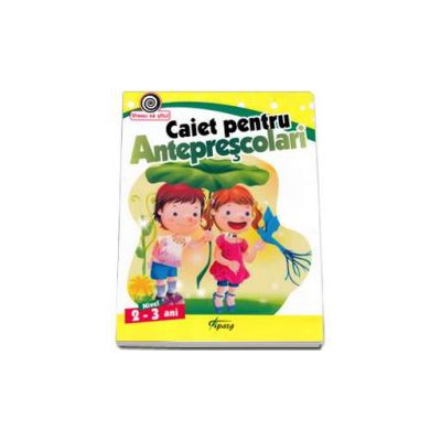 Caiet pentru anteprescolari - Nivel 2-3 ani (Vreau sa stiu!)