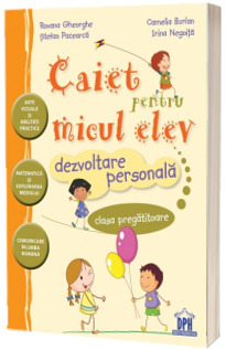 Caiet pentru micul elev clasa pregatitoare - Dezvoltare persona (Stefan Pacearca)
