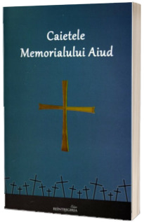Caietele Memorialului Aiud. (2020 - 2021)