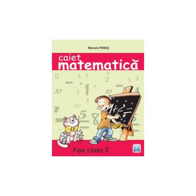 Caiet de matematica - Fise de lucru a I- a