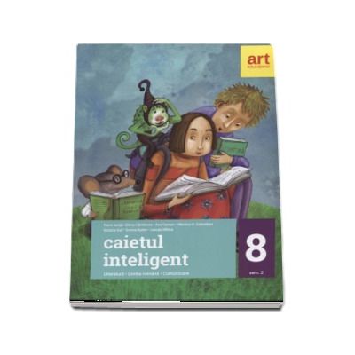 Caietul inteligent, pentru clasa a VIII-a, semestrul al II-a. Literatura. Limba romana. Comunicare - Florin Ionita (Editia 2017)