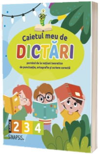 Caietul meu de dictari, pornind de la notiuni teoretice de punctuatie, ortografie si scriere corecta