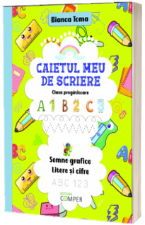 Caietul meu de scriere. Semne grafice, litere si cifre. Clasa pregatitoare