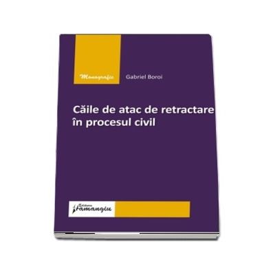 Caile de atac de retractare in procesul civil