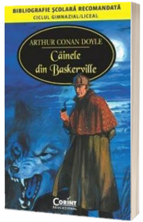 Cainele din Baskerville - Bibliografie scolara recomandata, ciclul gimnazial si liceal