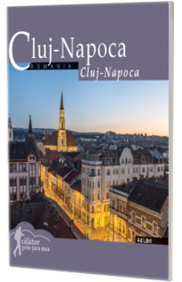 Calator prin tara mea. Cluj-Napoca (editie bilingva)