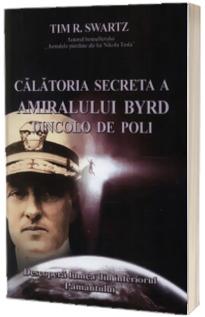 Calatoria secreta a amiralului Byrd dincolo de poli (Descopera taina din interiorul pamantului)