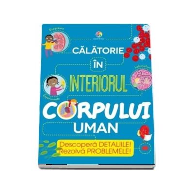 Calatorie in interiorul corpului uman. Descopera detaliile! Rezolva problemele!