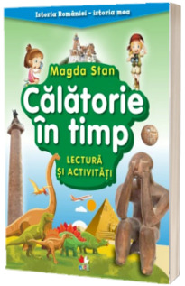 Calatorie in timp. Lectura si activitati