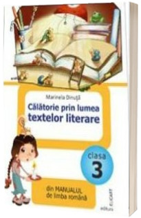 Calatorie prin lumea textelor literare din manualul de limba romana pentru clasa a III-a. Dupa Manual de limba romana - Marcela Penes