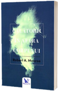 Calatorii in afara corpului - Editie epuizata