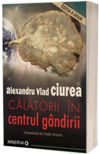 Calatorii in centrul gandirii - Editia a II-a