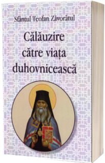 Calauzire catre viata duhovniceasca. Calauzire catre viata duhovniceasca.