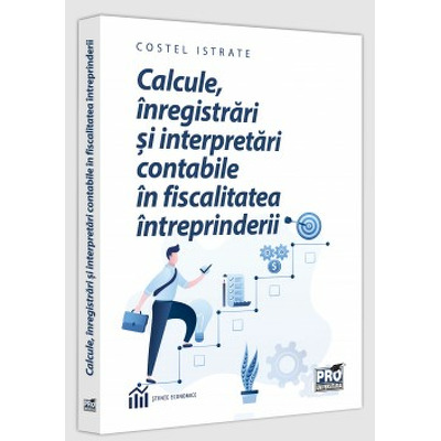 Calcule, inregistrari si interpretari contabile in fiscalitatea intreprinderii