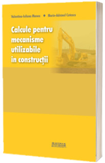 Calcule pentru mecanisme utilizabile in constructii
