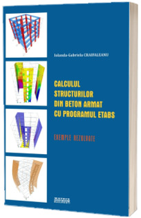 Calculul structurilor din beton armat cu programul ETABS