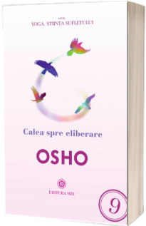Calea spre eliberare de OSHO. Seria - Yoga. Stiinta sufletului