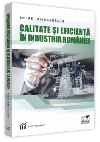 Calitate si eficienta in industria Romaniei