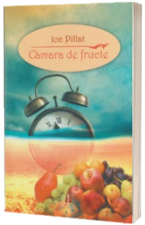 Camara de fructe si alte poezii - Ion Pillat