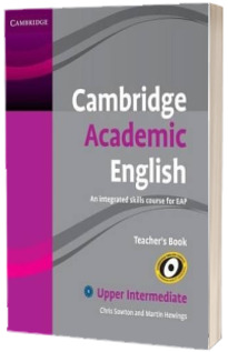 Cambridge Academic English B2 Upper Intermediate Teachers Book. An Integrated Skills Course for EAP