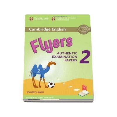 Cambridge English Young Learners 2 for Revised Exam from 2018 Flyers. Students Book - Authentic Examination Papers
