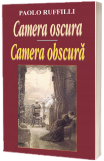 Camera oscura - Camera obscura (Antologie bilingva romana-italiana)