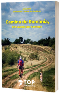 Camino de Romania - Din Carpati spre Santiago