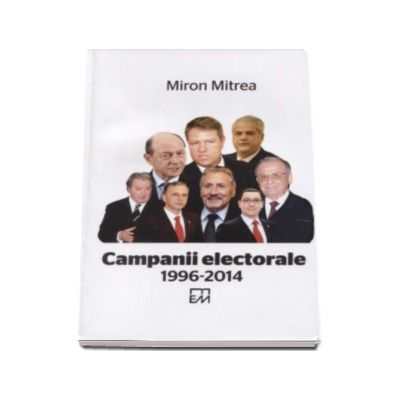 Campanii electorale 1996-2014. Miron Mitrea