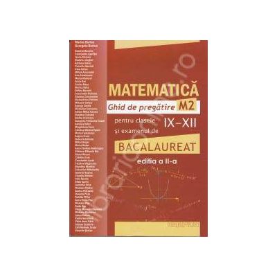 Bacalaureat 2012 Matematica - Ghid de pregatire M2 (editia a II-a)